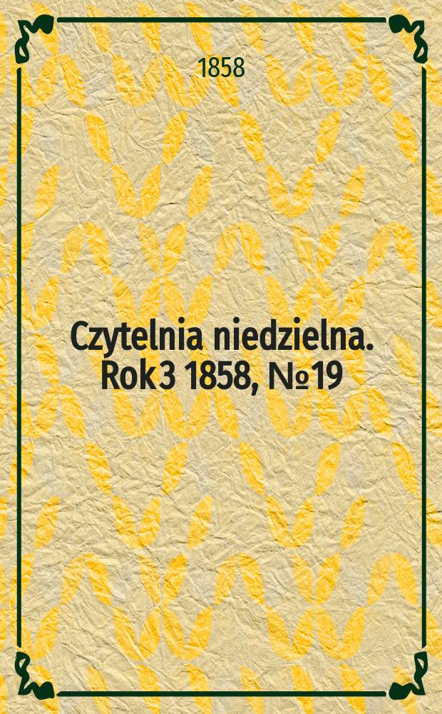 Czytelnia niedzielna. Rok 3 1858, № 19