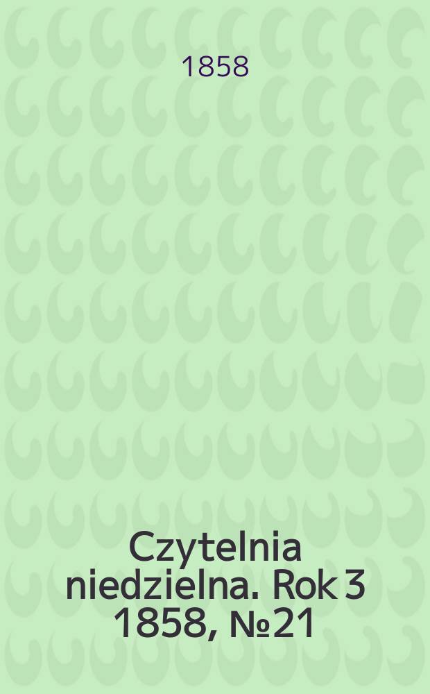 Czytelnia niedzielna. Rok 3 1858, № 21