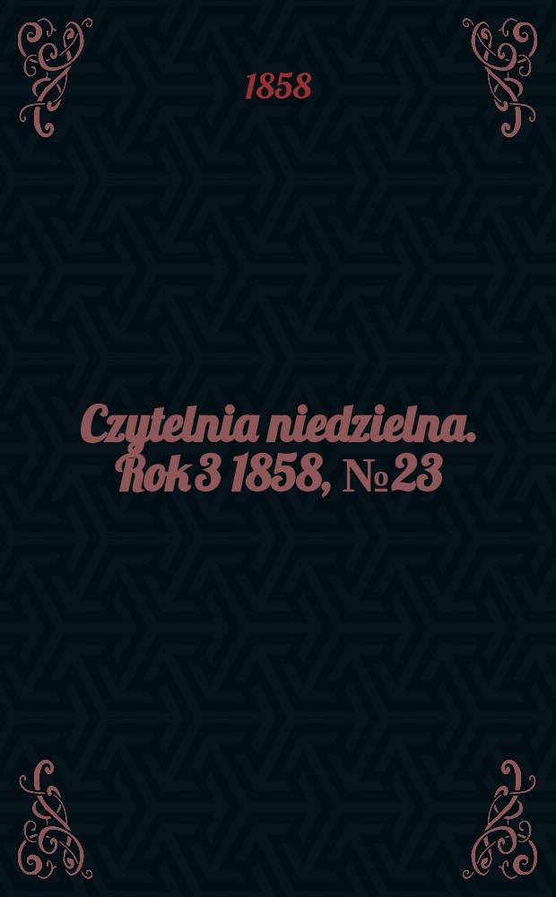 Czytelnia niedzielna. Rok 3 1858, № 23