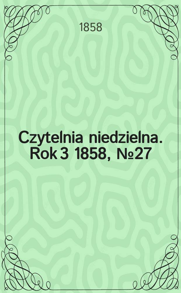 Czytelnia niedzielna. Rok 3 1858, № 27