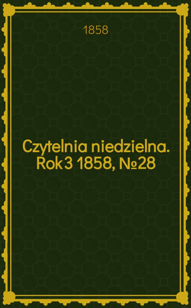 Czytelnia niedzielna. Rok 3 1858, № 28