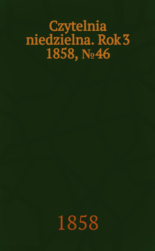 Czytelnia niedzielna. Rok 3 1858, № 46