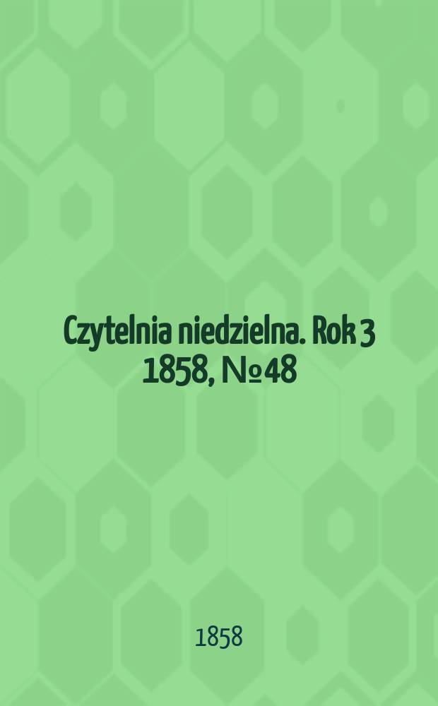 Czytelnia niedzielna. Rok 3 1858, № 48