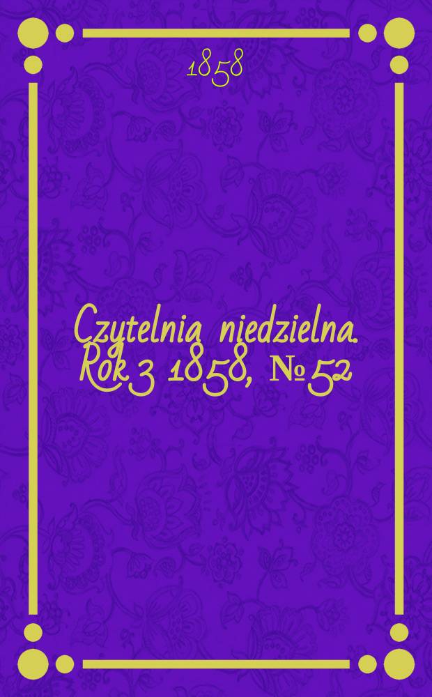 Czytelnia niedzielna. Rok 3 1858, № 52
