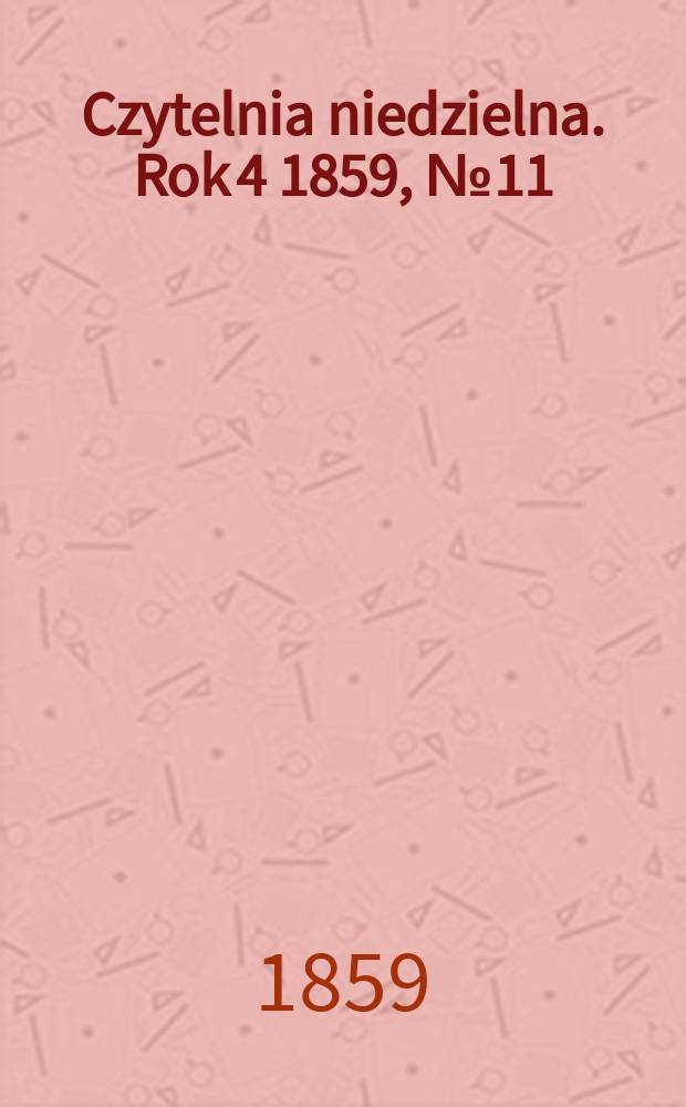 Czytelnia niedzielna. Rok 4 1859, № 11