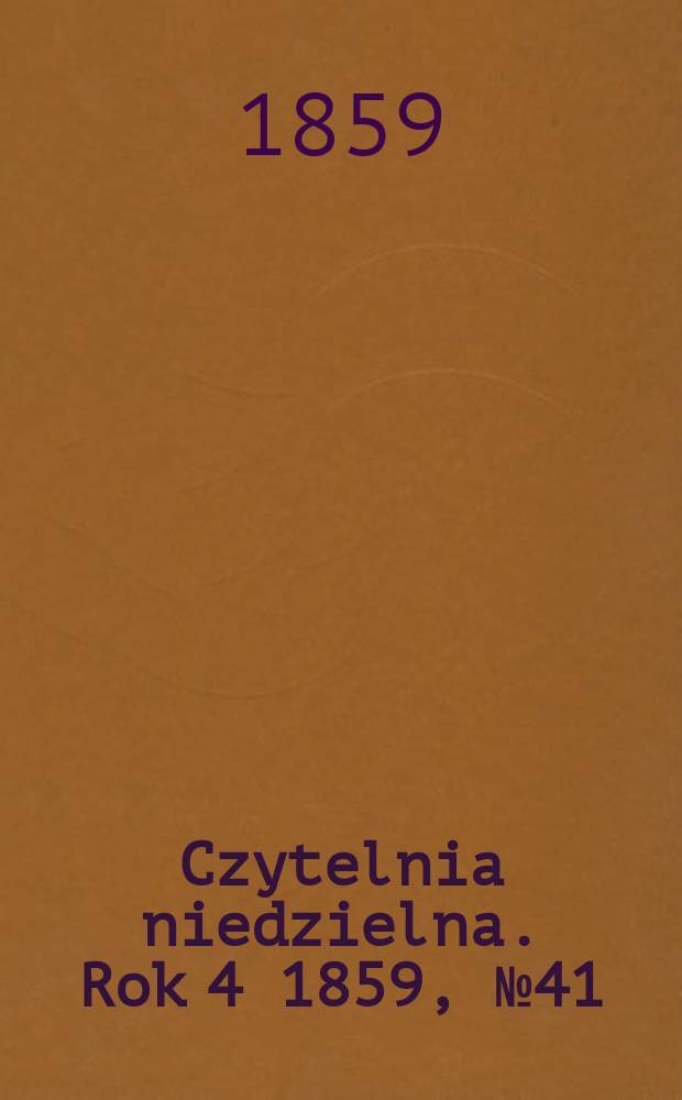 Czytelnia niedzielna. Rok 4 1859, № 41