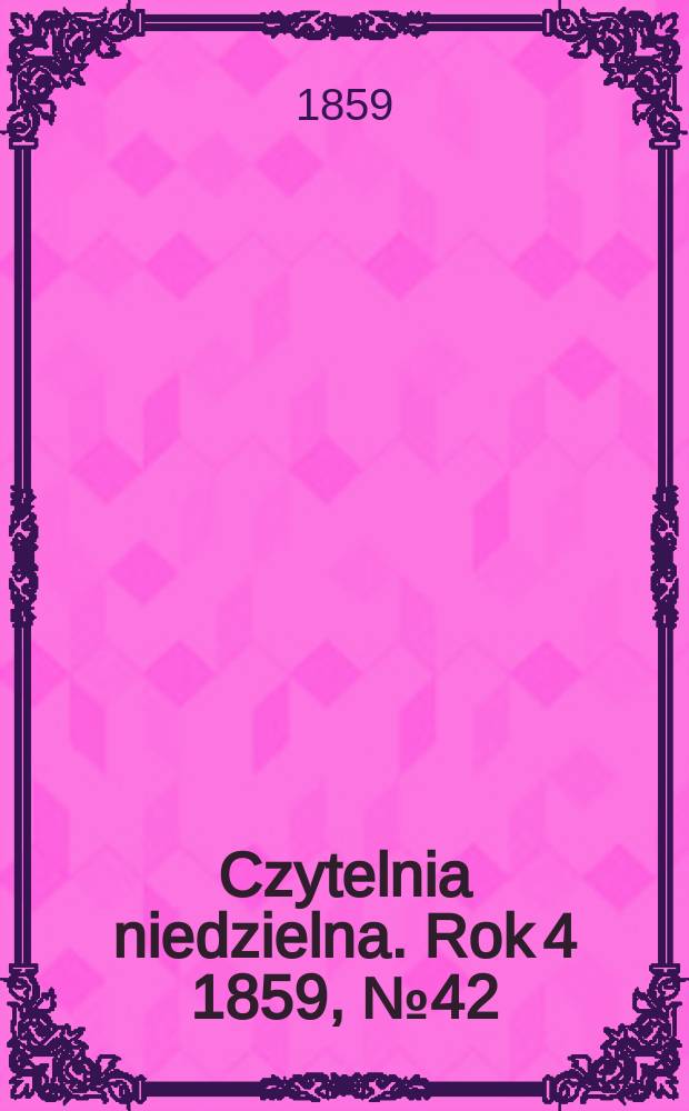 Czytelnia niedzielna. Rok 4 1859, № 42