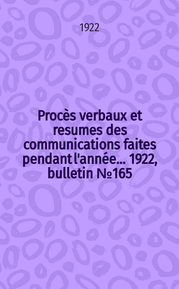 Procès verbaux et resumes des communications faites pendant l'année ... 1922, bulletin № 165