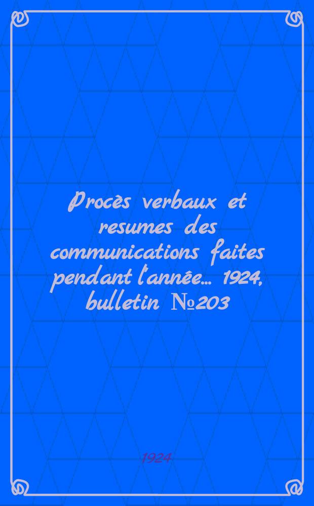 Procès verbaux et resumes des communications faites pendant l'année ... 1924, bulletin № 203