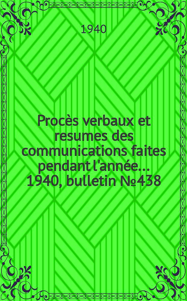 Procès verbaux et resumes des communications faites pendant l'année ... 1940, bulletin № 438