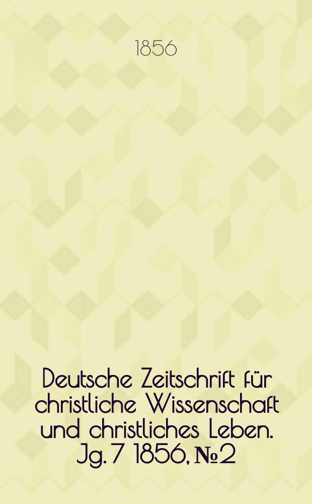 Deutsche Zeitschrift für christliche Wissenschaft und christliches Leben. Jg. 7 1856, № 2