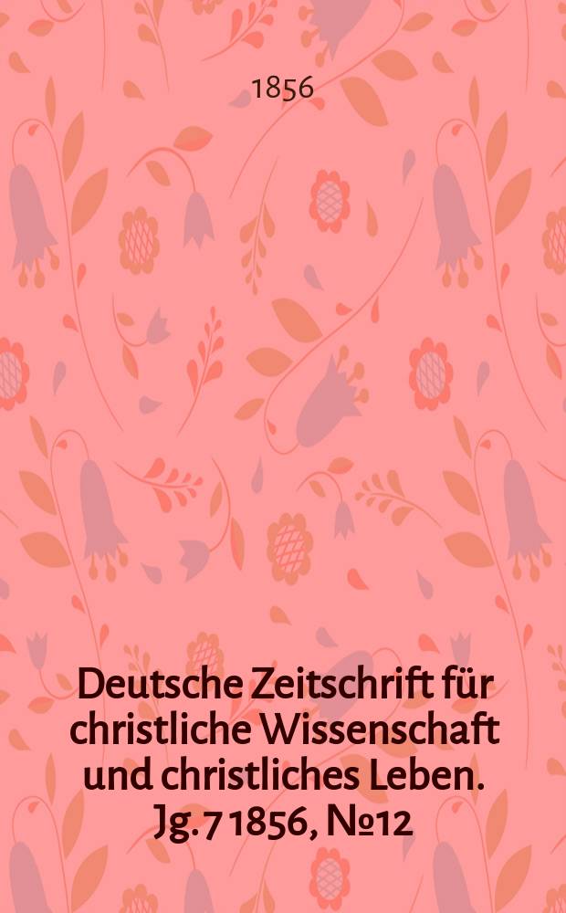 Deutsche Zeitschrift für christliche Wissenschaft und christliches Leben. Jg. 7 1856, № 12