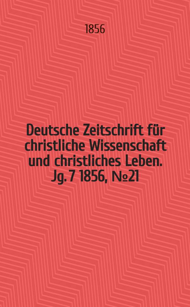 Deutsche Zeitschrift für christliche Wissenschaft und christliches Leben. Jg. 7 1856, № 21