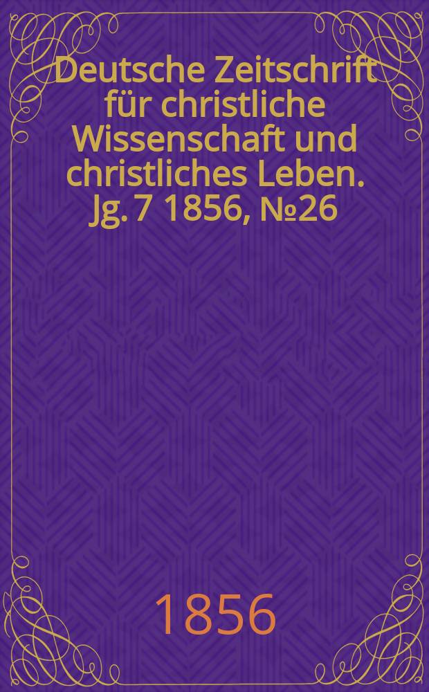 Deutsche Zeitschrift für christliche Wissenschaft und christliches Leben. Jg. 7 1856, № 26