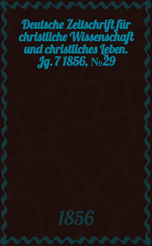 Deutsche Zeitschrift für christliche Wissenschaft und christliches Leben. Jg. 7 1856, № 29