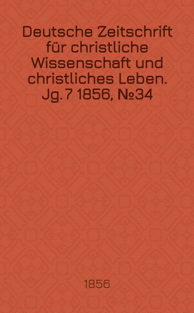 Deutsche Zeitschrift für christliche Wissenschaft und christliches Leben. Jg. 7 1856, № 34