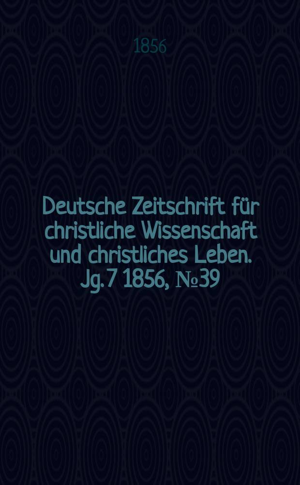 Deutsche Zeitschrift für christliche Wissenschaft und christliches Leben. Jg. 7 1856, № 39