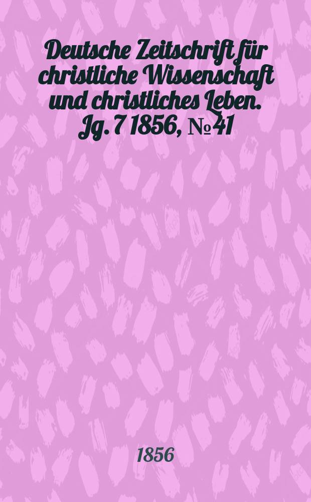 Deutsche Zeitschrift für christliche Wissenschaft und christliches Leben. Jg. 7 1856, № 41