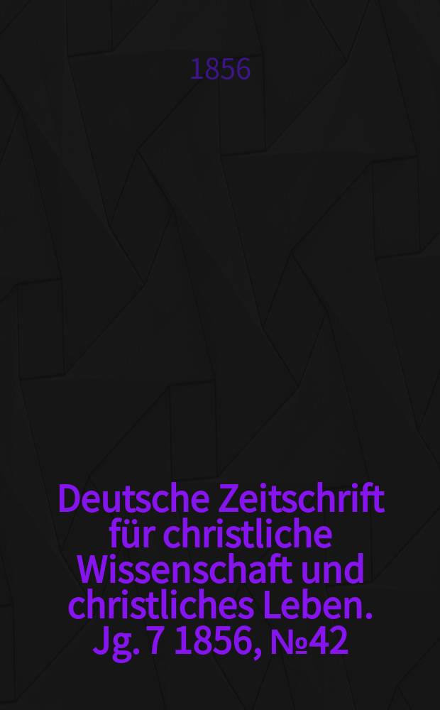 Deutsche Zeitschrift für christliche Wissenschaft und christliches Leben. Jg. 7 1856, № 42
