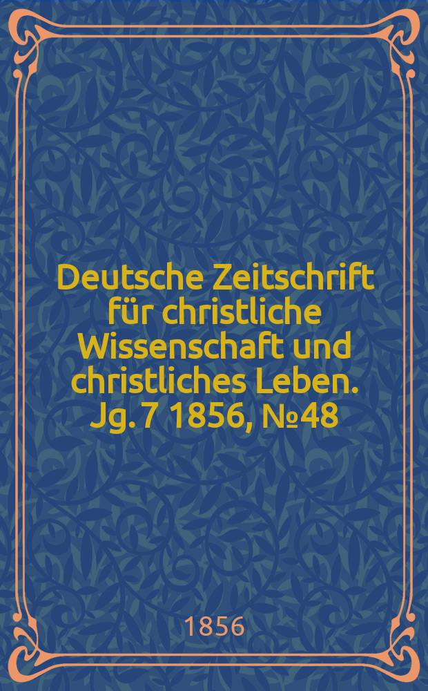 Deutsche Zeitschrift für christliche Wissenschaft und christliches Leben. Jg. 7 1856, № 48
