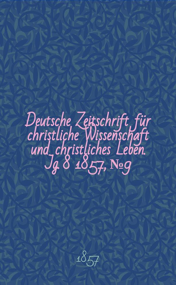 Deutsche Zeitschrift für christliche Wissenschaft und christliches Leben. Jg. 8 1857, № 9
