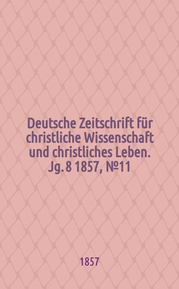 Deutsche Zeitschrift für christliche Wissenschaft und christliches Leben. Jg. 8 1857, № 11