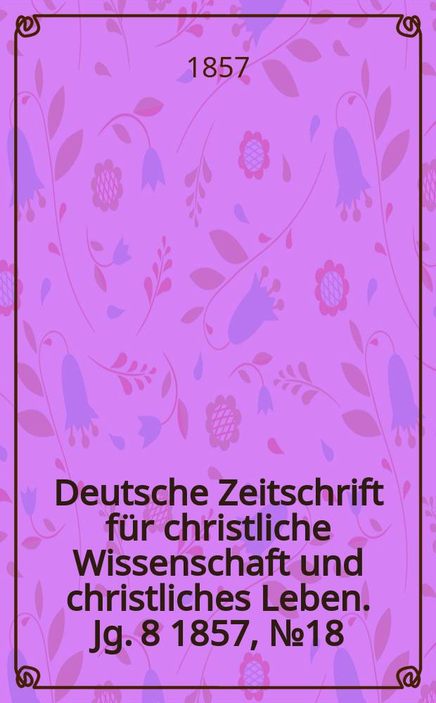 Deutsche Zeitschrift für christliche Wissenschaft und christliches Leben. Jg. 8 1857, № 18