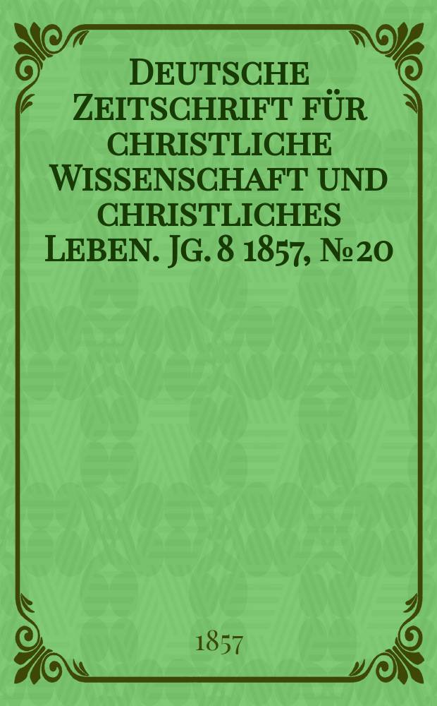 Deutsche Zeitschrift für christliche Wissenschaft und christliches Leben. Jg. 8 1857, № 20