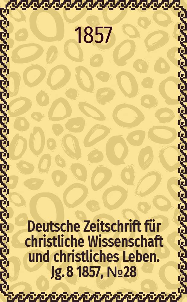 Deutsche Zeitschrift für christliche Wissenschaft und christliches Leben. Jg. 8 1857, № 28