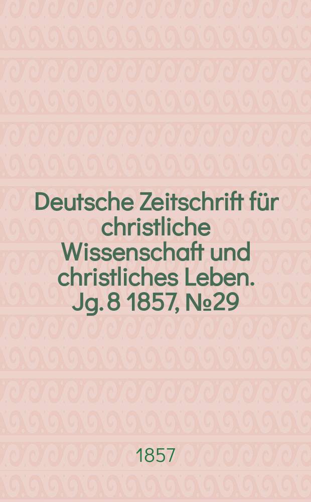 Deutsche Zeitschrift für christliche Wissenschaft und christliches Leben. Jg. 8 1857, № 29