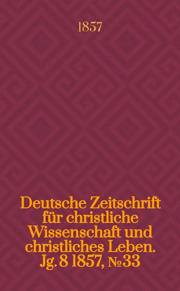 Deutsche Zeitschrift für christliche Wissenschaft und christliches Leben. Jg. 8 1857, № 33