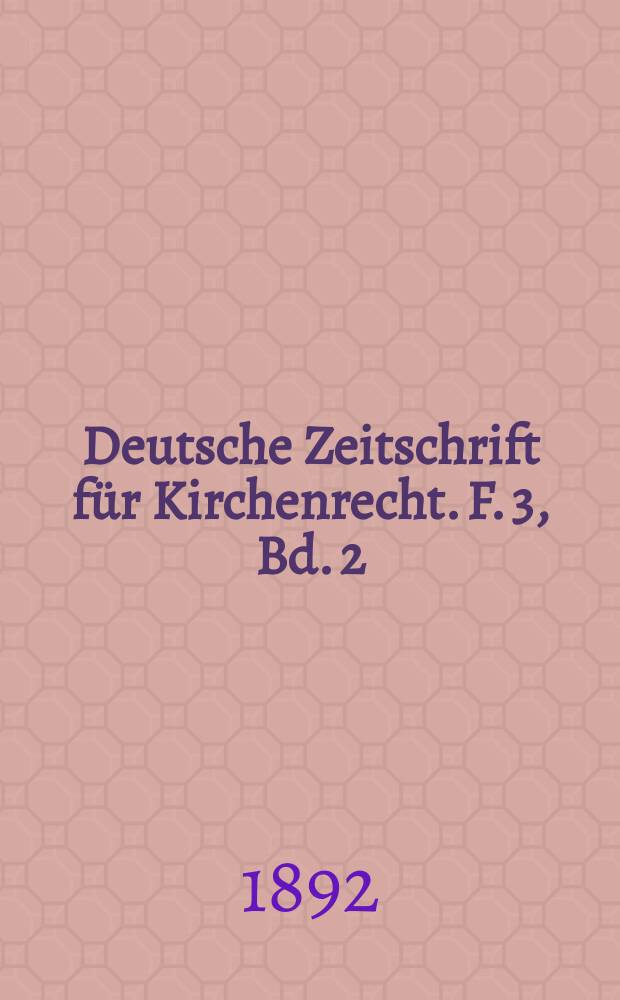 Deutsche Zeitschrift für Kirchenrecht. F. 3, Bd. 2(24), H. 3