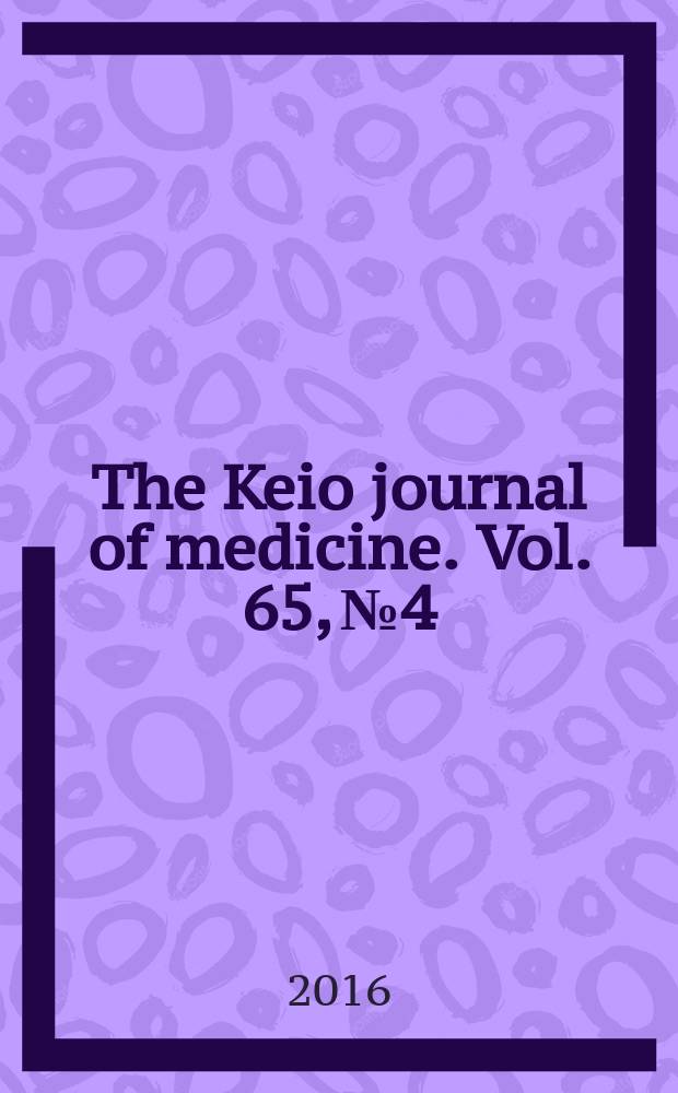 The Keio journal of medicine. Vol. 65, № 4