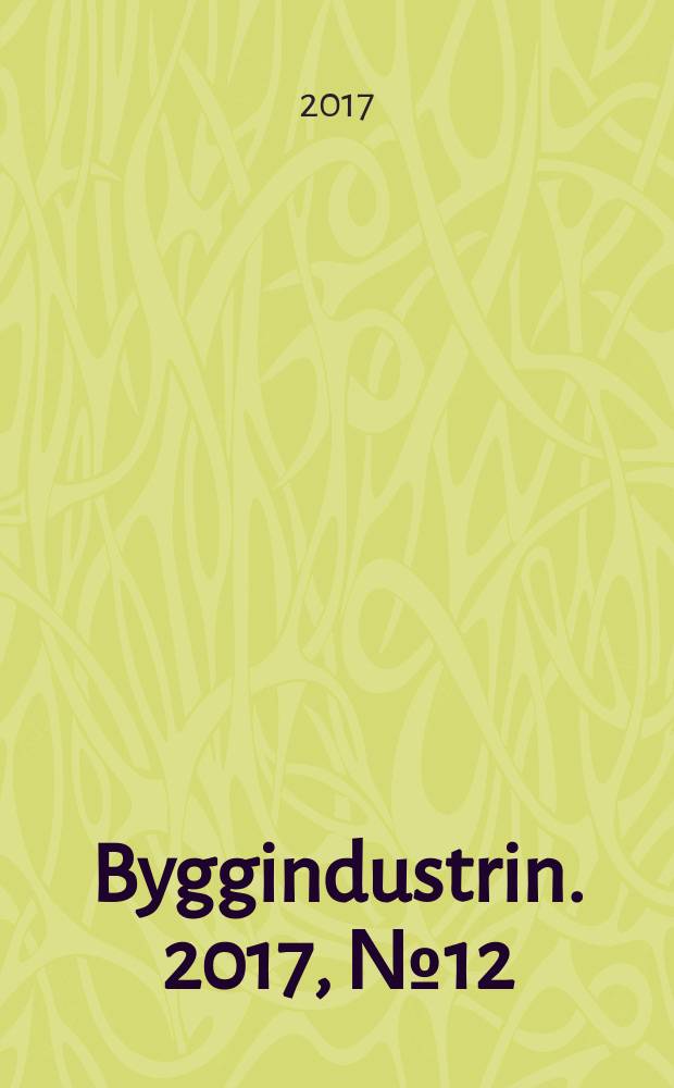 Byggindustrin. 2017, № 12