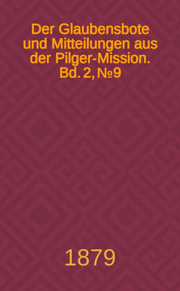 Der Glaubensbote und Mitteilungen aus der Pilger-Mission. Bd. 2, № 9