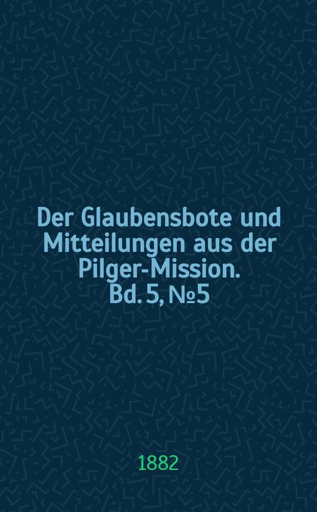 Der Glaubensbote und Mitteilungen aus der Pilger-Mission. Bd. 5, № 5