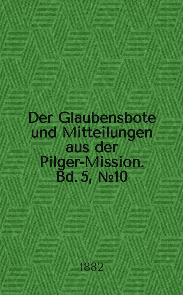 Der Glaubensbote und Mitteilungen aus der Pilger-Mission. Bd. 5, № 10