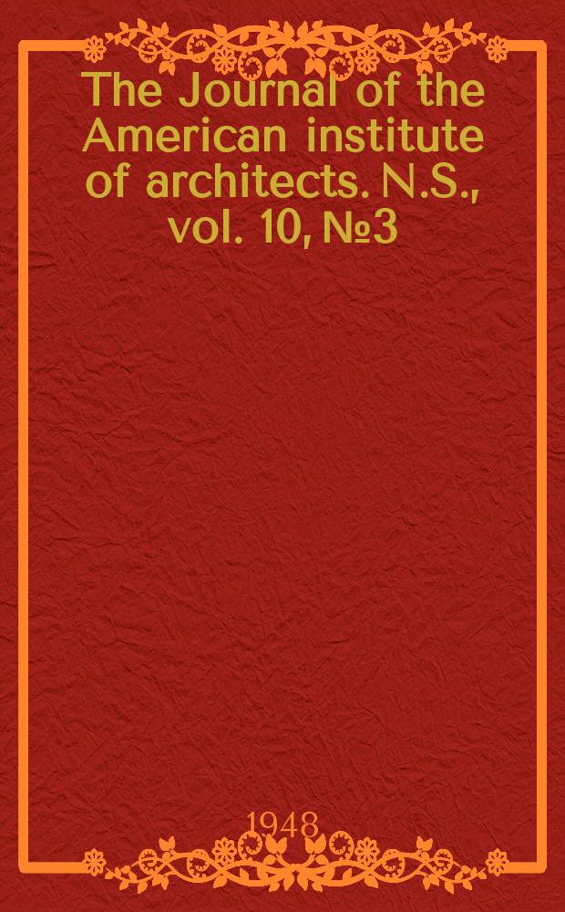 The Journal of the American institute of architects. [N.S.], vol. 10, № 3