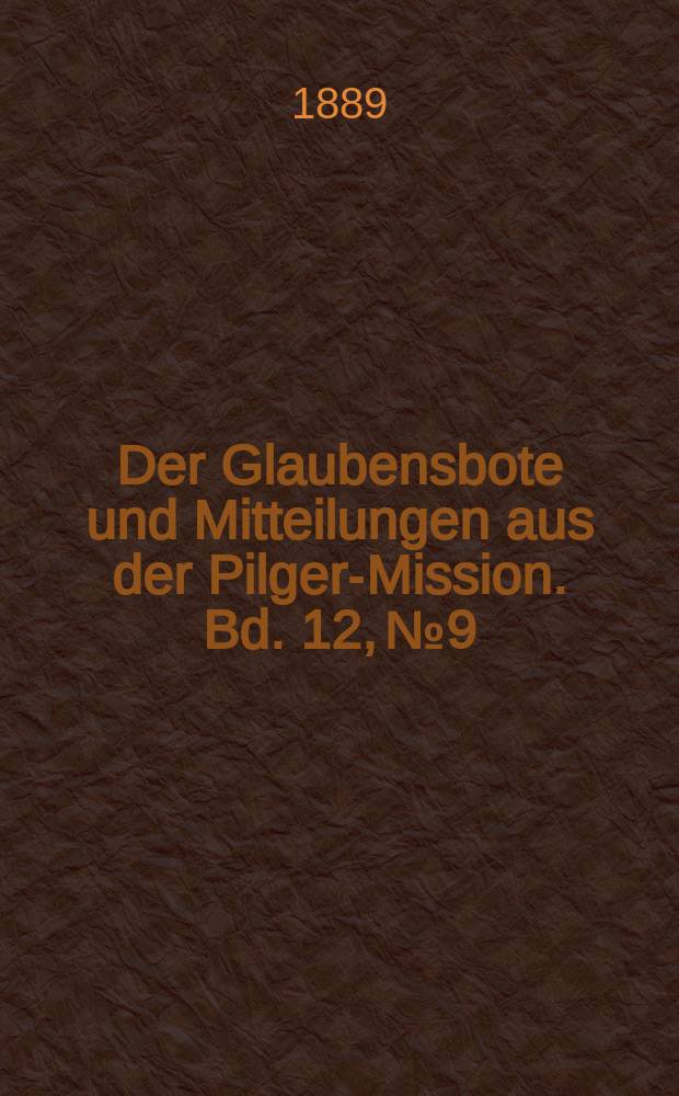 Der Glaubensbote und Mitteilungen aus der Pilger-Mission. Bd. 12, № 9