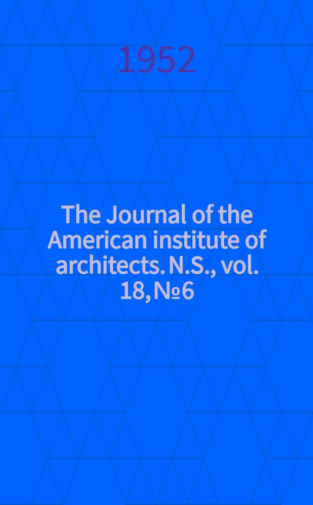 The Journal of the American institute of architects. [N.S.], vol. 18, № 6