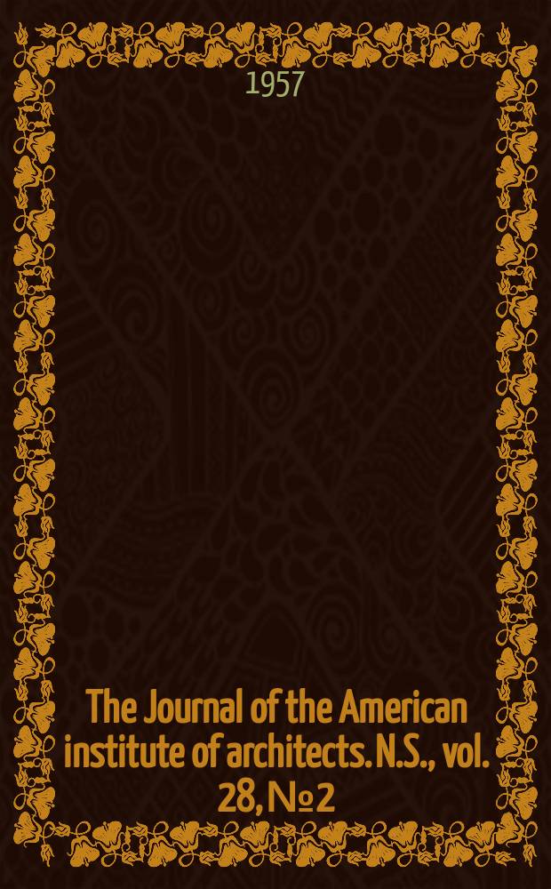 The Journal of the American institute of architects. [N.S.], vol. 28, № 2