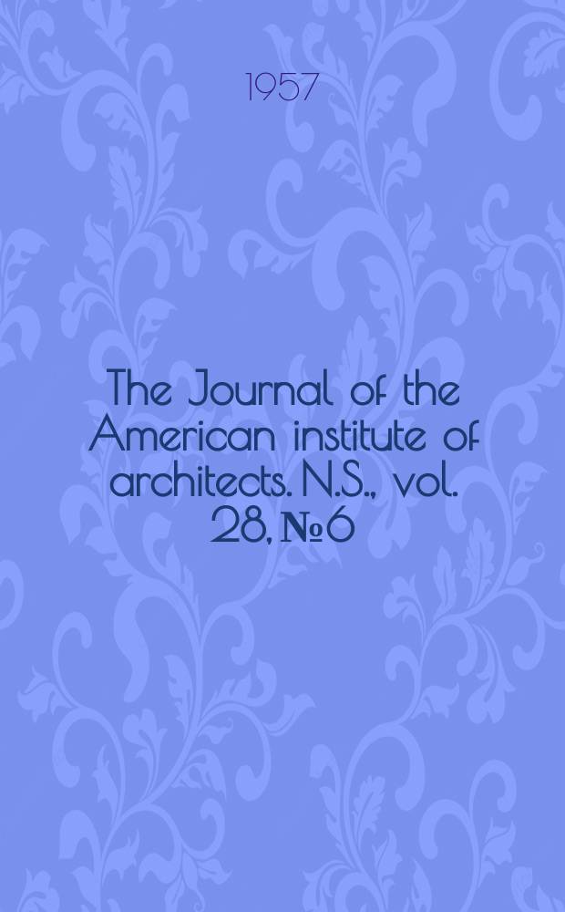 The Journal of the American institute of architects. [N.S.], vol. 28, № 6