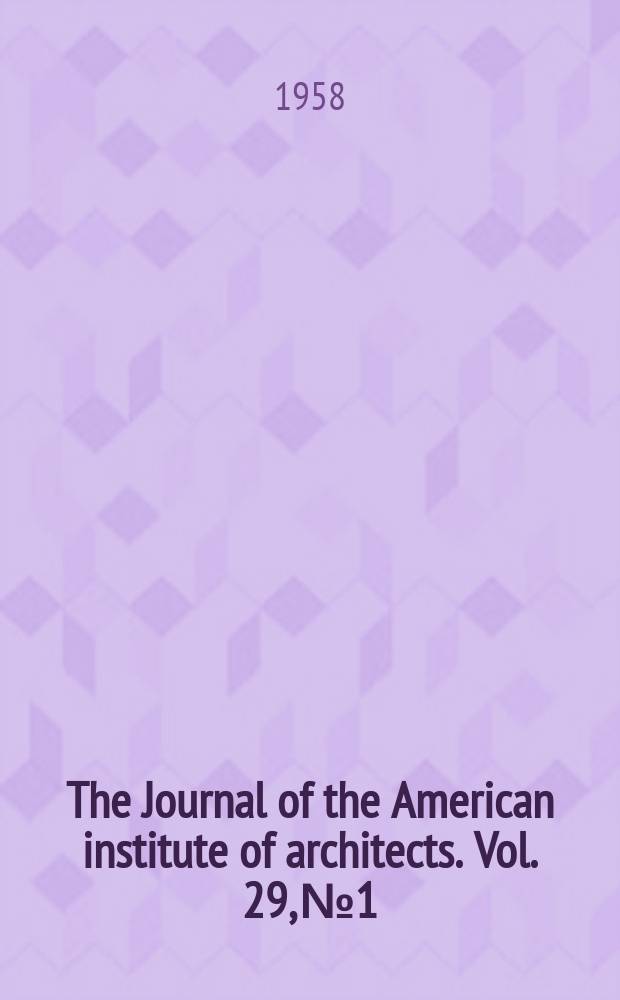 The Journal of the American institute of architects. Vol. 29, № 1