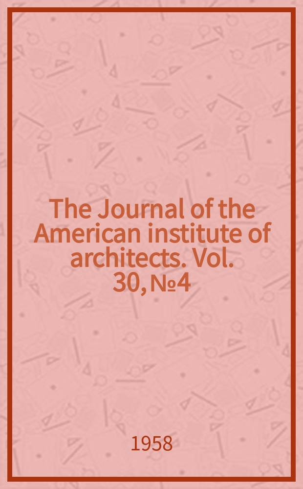 The Journal of the American institute of architects. Vol. 30, № 4