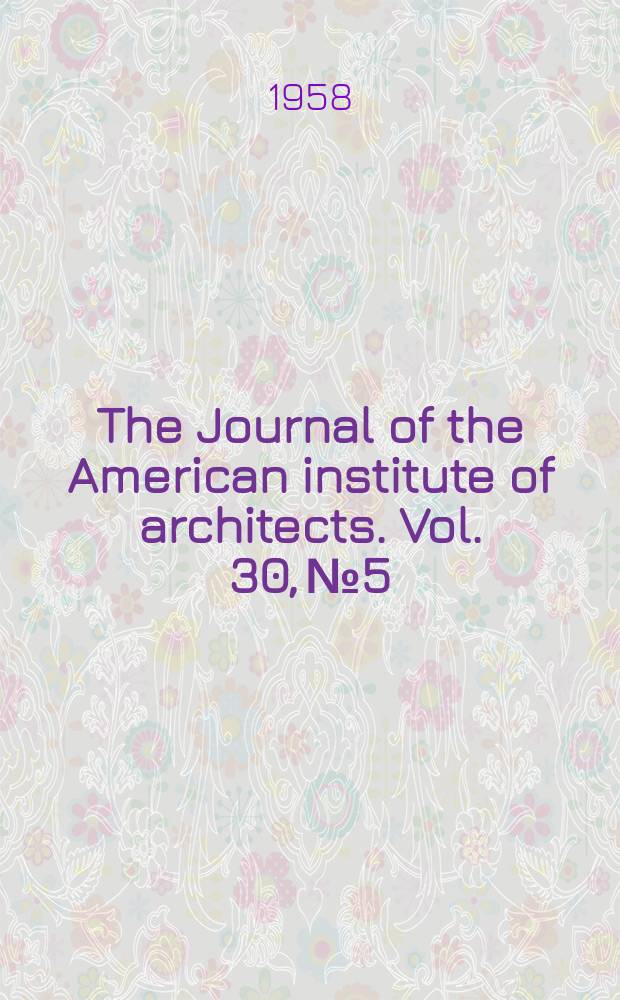 The Journal of the American institute of architects. Vol. 30, № 5