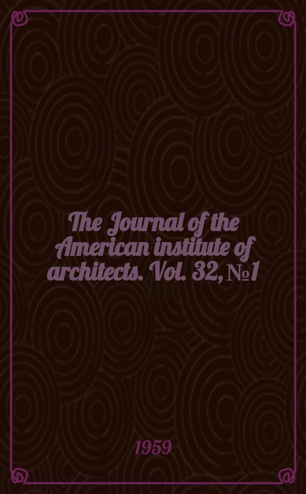 The Journal of the American institute of architects. Vol. 32, № 1