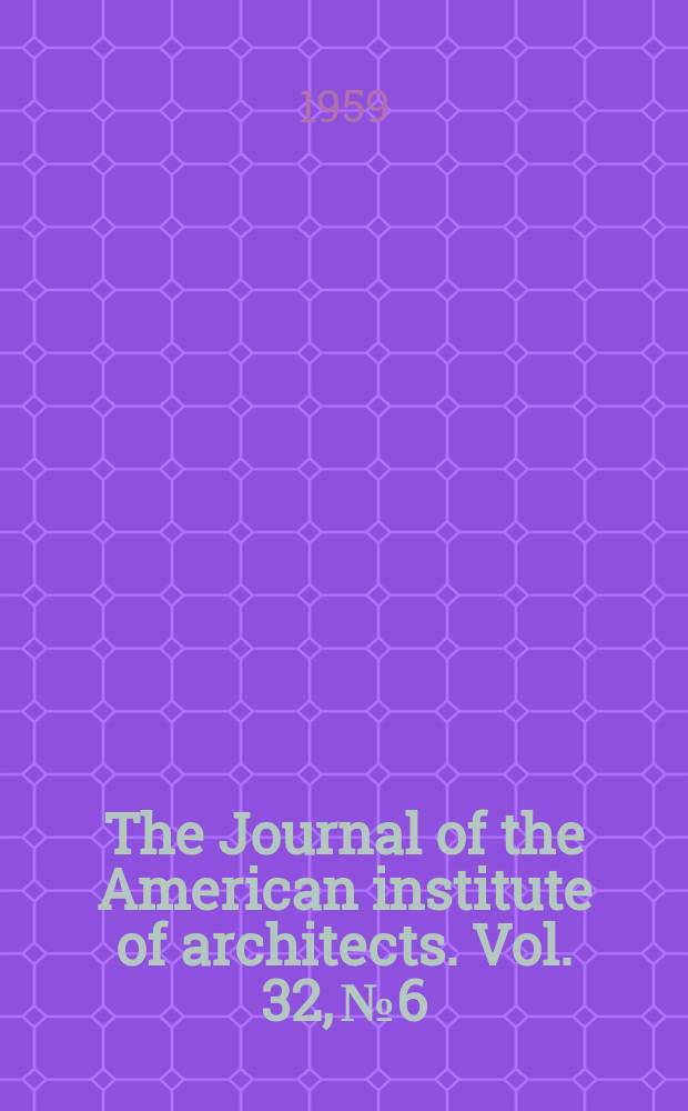The Journal of the American institute of architects. Vol. 32, № 6