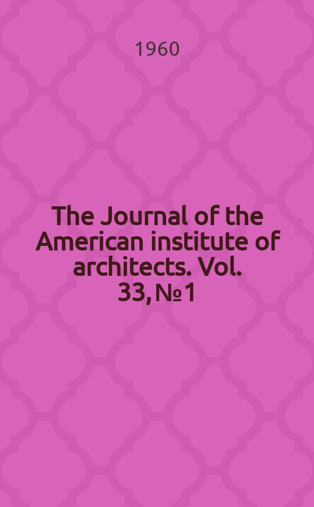 The Journal of the American institute of architects. Vol. 33, № 1
