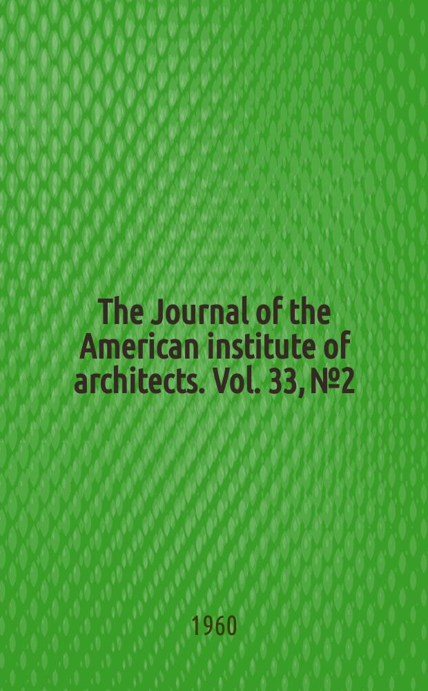The Journal of the American institute of architects. Vol. 33, № 2