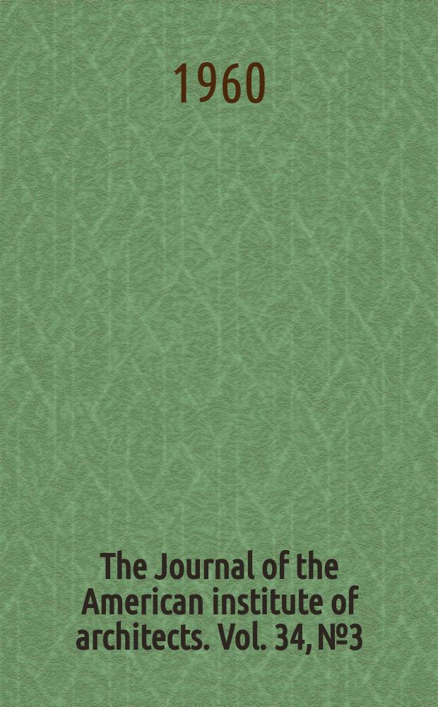 The Journal of the American institute of architects. Vol. 34, № 3